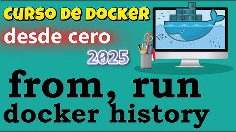 CURSO DE DOCKER DESDE CERO | DOCKERFILE - FOR, RUN, DOCKER HISTORY  (video 47)