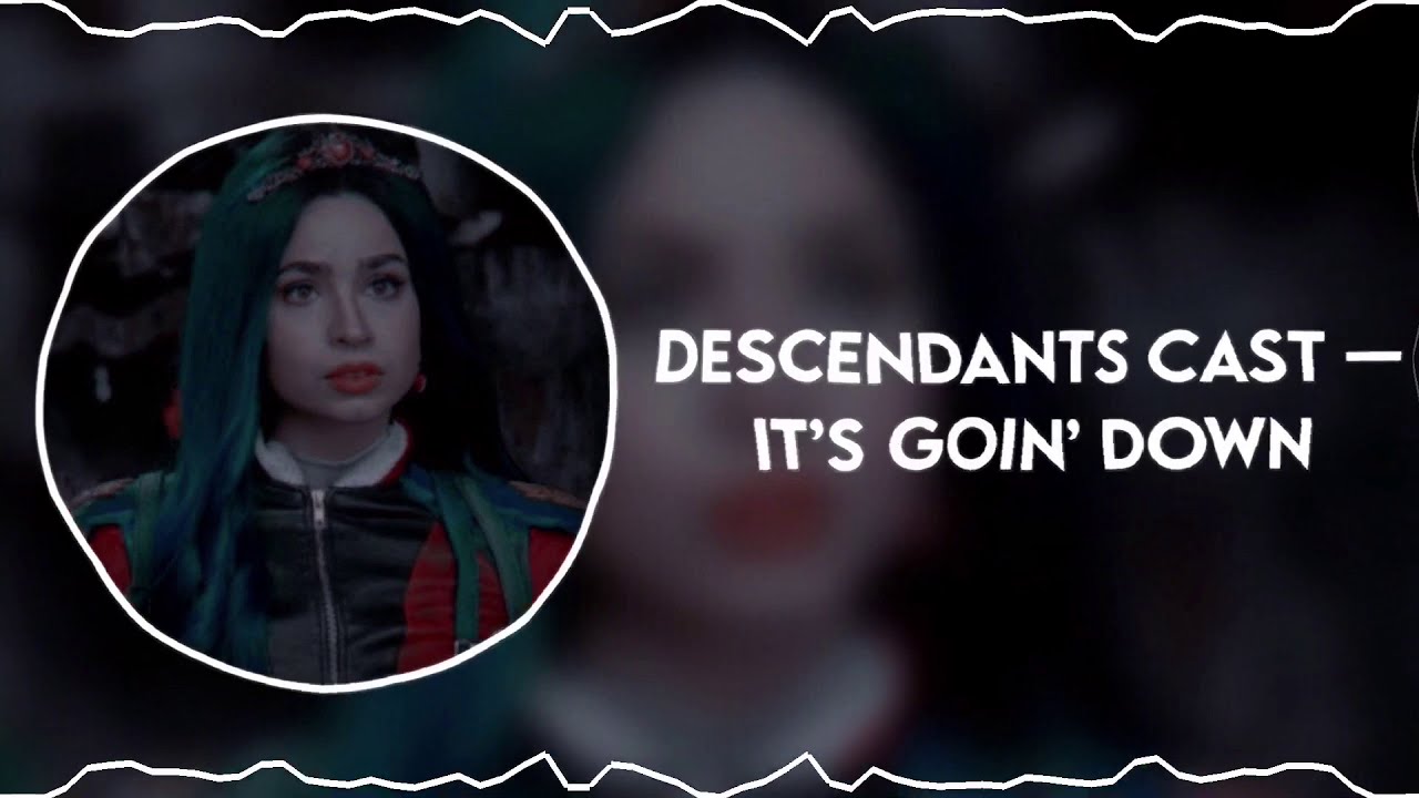 𝐈𝐭'𝐬 𝐆𝐨𝐢𝐧' 𝐃𝐨𝐰𝐧 (𝐬𝐥𝐨𝐰𝐞𝐝 𝐝𝐨𝐰𝐧) — 𝐃𝐞𝐬𝐜𝐞𝐧𝐝𝐚𝐧𝐭𝐬 𝟐 𝐂𝐚𝐬𝐭