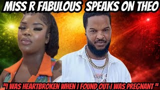 MISS R FABULOUS SPEAKS ON THEO & FINDING OUT SHE WAS PREGNANT 😳💔
