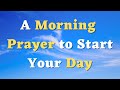 A morning prayer for today  lord help me to walk in faith and not in fear