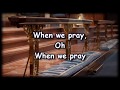 When We Pray - Tauren Wells - Worship Video with lyrics