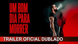 Um Bom Dia Para Morrer 2023 Trailer Oficial Dublado