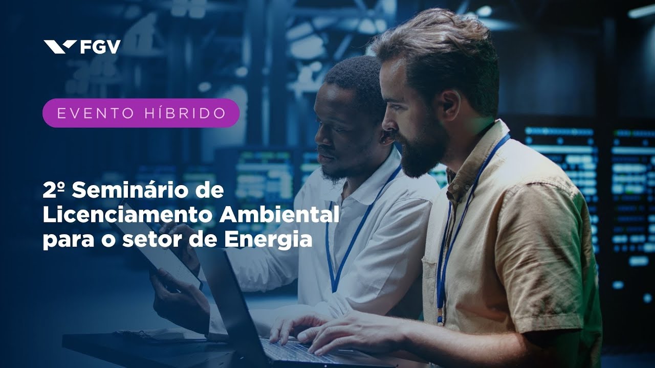 2º Seminário de Licenciamento Ambiental para o setor de Energia | Manhã