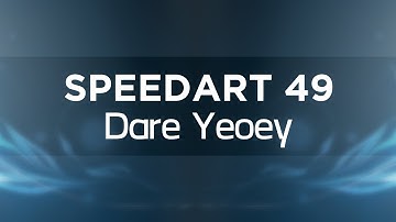 Speedart #49 | Dare Yeoey Contest Entry