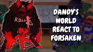 Dandy's World React To Forsaken || Gacha React