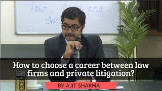 How to choose a career between law firms and private litigation?