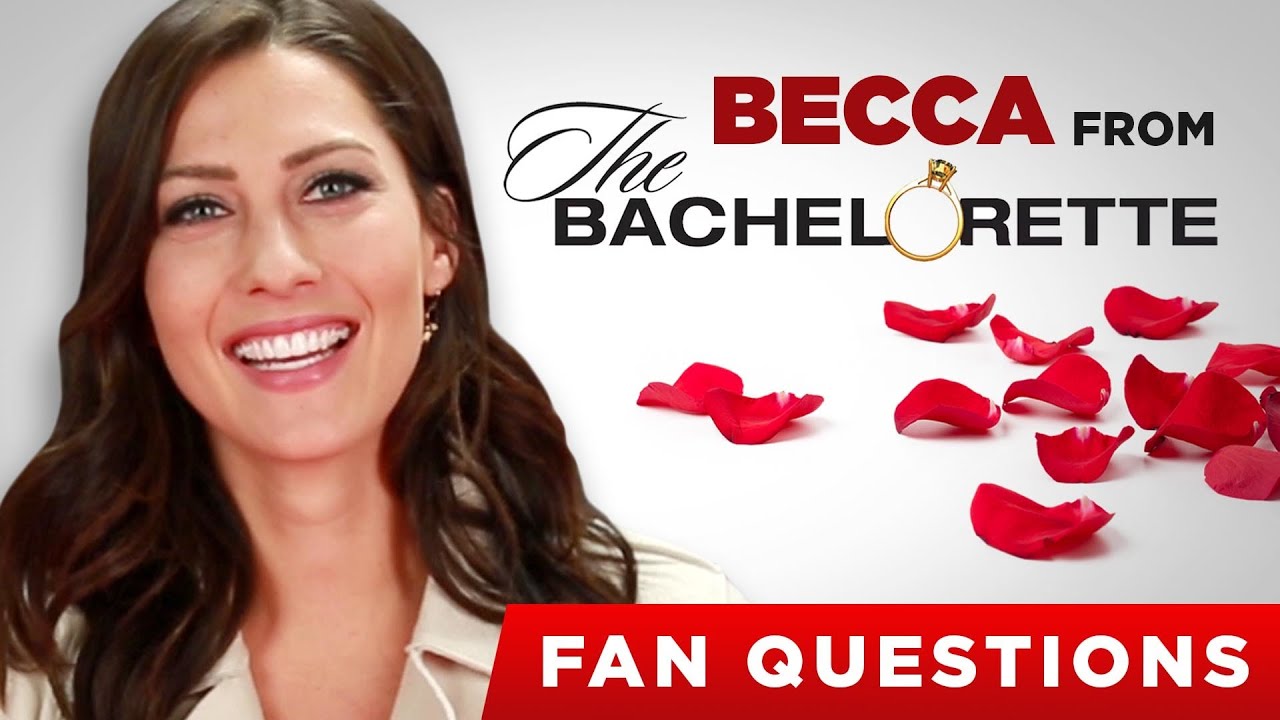 Becca From The Bachelorette Answers Fan Questions You Becca From The Bachelorette Answers Fan Questions
