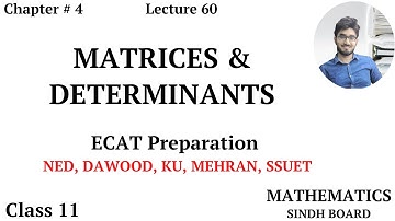 ECAT Preparation || Lecture 60 || Matrices & Determinants || Chapter # 4 || Class 11 || Saad Latif