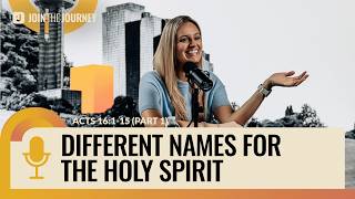 Names of the Holy Spirit | Acts 16:1-15 (Part 1) | Join The Journey Podcast When God Changes Your Plans Acts 16 1 15 Watermark Community Church