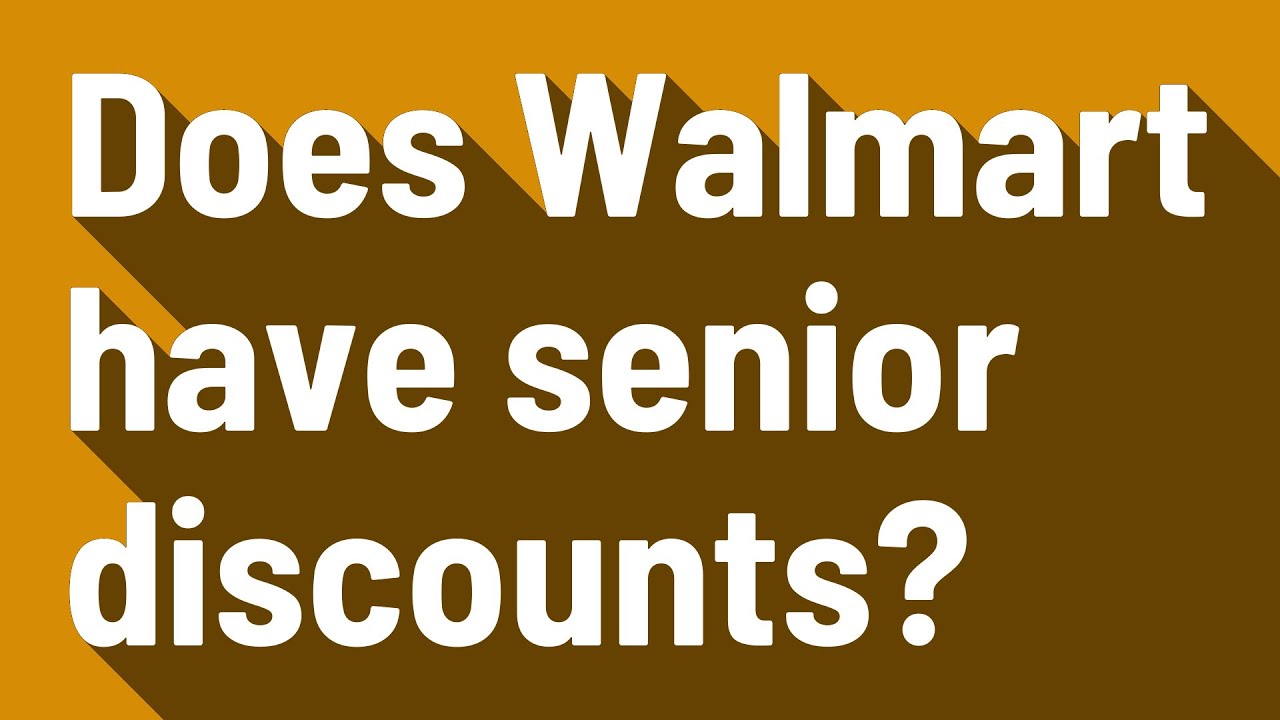 Does Walmart Have Senior Discounts?