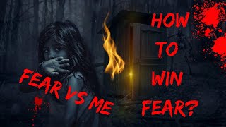 How to win fear?