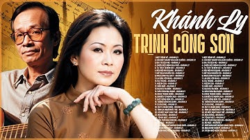 NHẠC TRỊNH CÔNG SƠN Không Quảng Cáo - Lk Nhạc Trịnh Tiếng Hát KHÁNH LY Chọn Lọc Hay Nhất