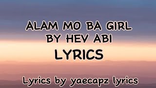 Alam Mo Ba Girl - Hev abi Lyrics by Yaecapz Lyrics
