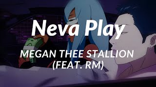 NEVA PLAY - Megan Thee Stallion (Feat. RM of BTS) (LYRICS)