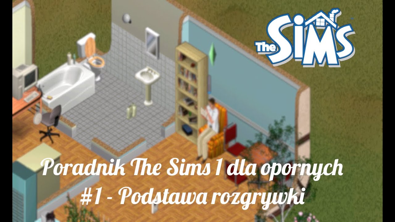 Poradnik The Sims 1 dla opornych #1 - Podstawa rozgrywki - YouTube