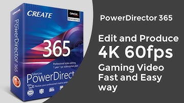 #PowerDirector 365: How to Edit and Render High-Quality 4K 60fps Gaming Videos! Full Guide