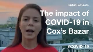 What Is The Impact Of Covid-19 In Cox's Bazar Refugee Camp? | Coronavirus Appeal | British Red Cross