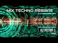 Dj Victor J. - Mix Techno Reggae (Varios)