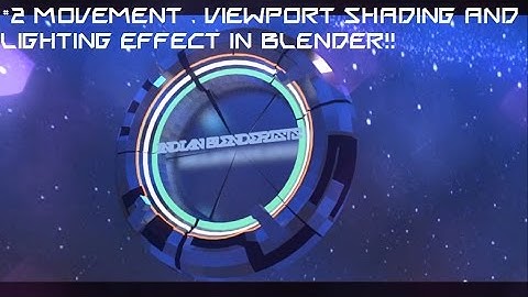 #2 MOVEMENT , VIEWPORT SHADING AND LIGHTING IN BLENDER | BACK2BASICS | INDIAN BLENDERISTS