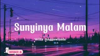 Sunyinya Malam - Willy Anggawinata Lirik lagu (Vidio Lyrics)