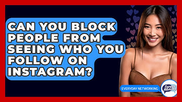 Can You Block People From Seeing Who You Follow On Instagram? - Everyday-Networking