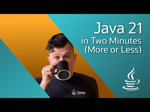 Java 21 in Two Minutes... more or less