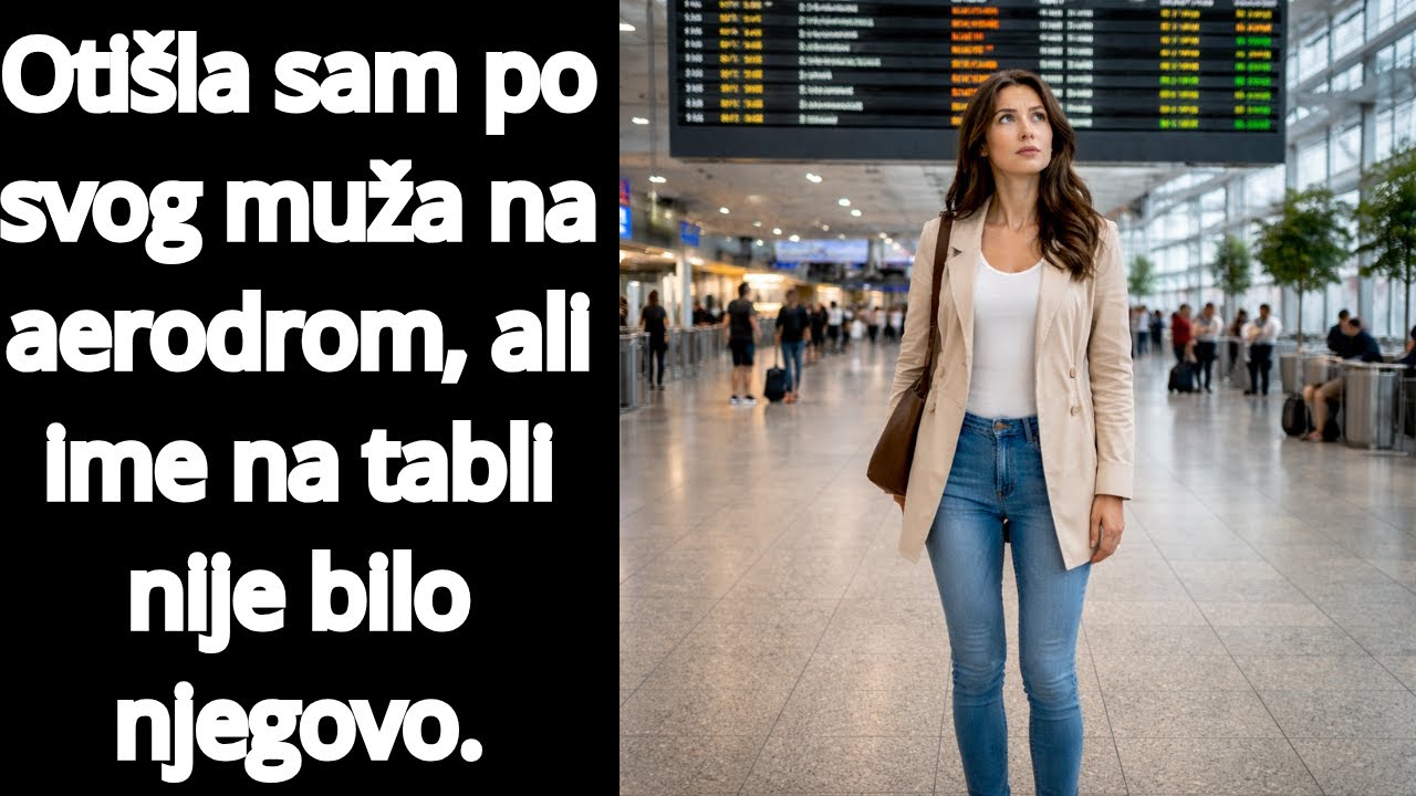 Otišla sam po svog muža na aerodrom, ali ime na tabli nije bilo njegovo.