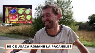 Românii și PĂCĂNELELE! - Câți bani au pierdut? | De ce joacă?: "Mă împinge mintea!" (ep.2)