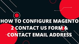 How to configure Magento 2 Contact Us form & Contact email address