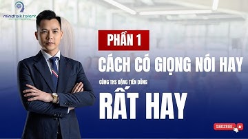 CÁCH CÓ GIỌNG NÓI HAY I P1 I RẤT HAY I TRAINER ĐẶNG TIẾN DŨNG