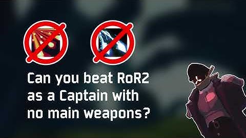 Captain with no main weapons | Risk of Rain 2