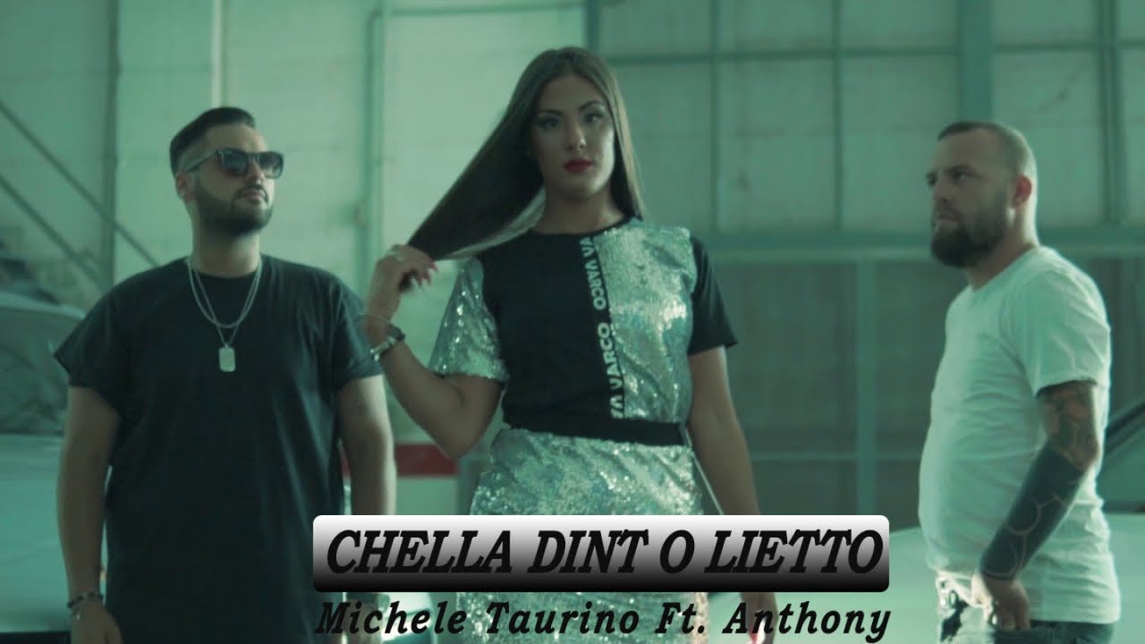 Michele Taurino Ft. Anthony - Chella Dint'o Lietto (Video Ufficiale ...