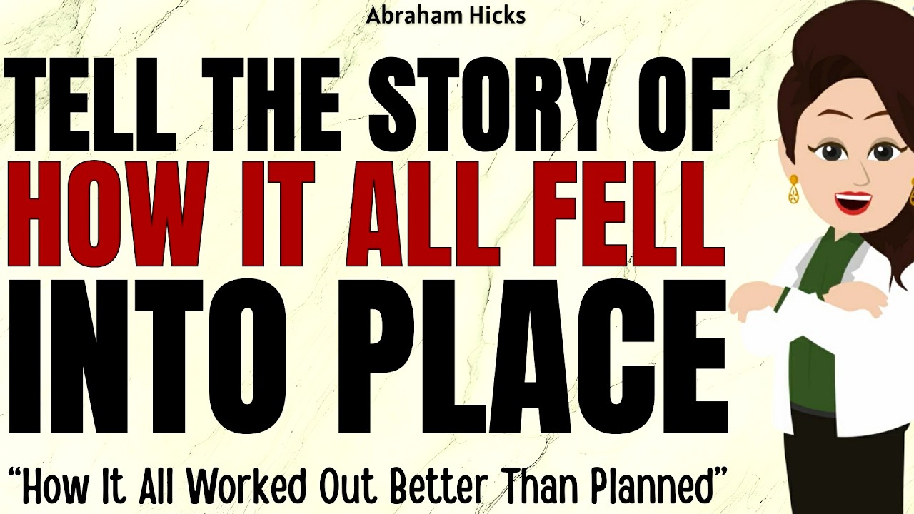 Tell the Story of How it Finally Worked Out ✅Abraham Hicks 2026