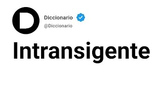 Intransigente Significado En Español