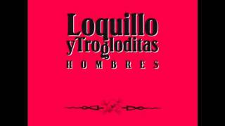 Video thumbnail of "Loquillo Y Trogloditas - Hombres (Demo Version)"