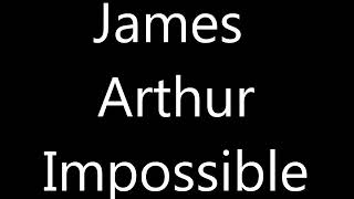 James Arthur - impossible(lyrics)