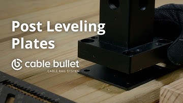 How to Utilize Post Leveling Plates | Cable Bullet