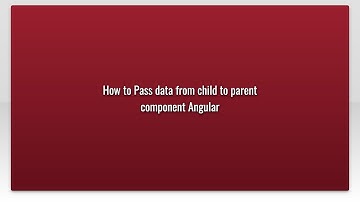 How to Pass data from child to parent component Angular