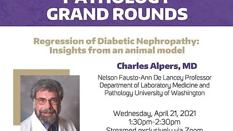Pathology Grand Rounds: Dr. Charles Alpers