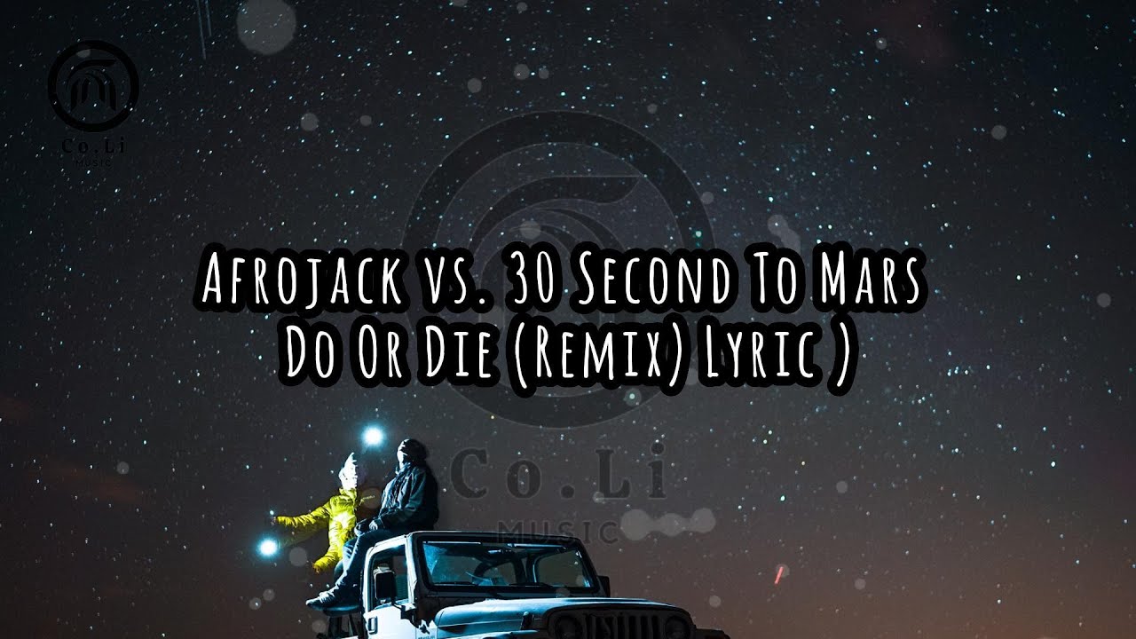 Do Or Die - Afrojack vs. Thirty Seconds To Mars (Remix) ( Lyric ) #afrojack #thirtysecondstomars Do Or Die - Afrojack vs. Thirty Seconds To Mars (Remix) ( Lyric ) #afrojack #thirtysecondstomars