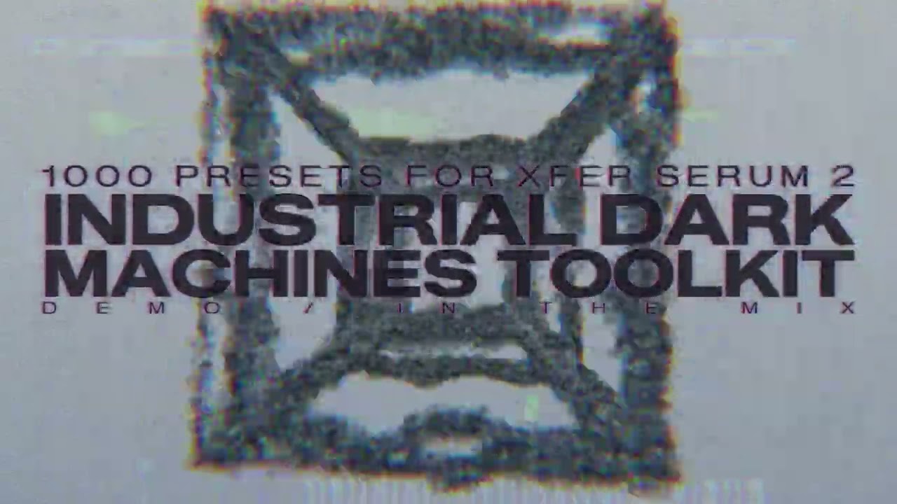 Industrial Dark Machines Toolkit: 1000 Serum 2 Presets