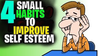 Celebrity 4 Small Habits to Improve Self Esteem. Net Worth