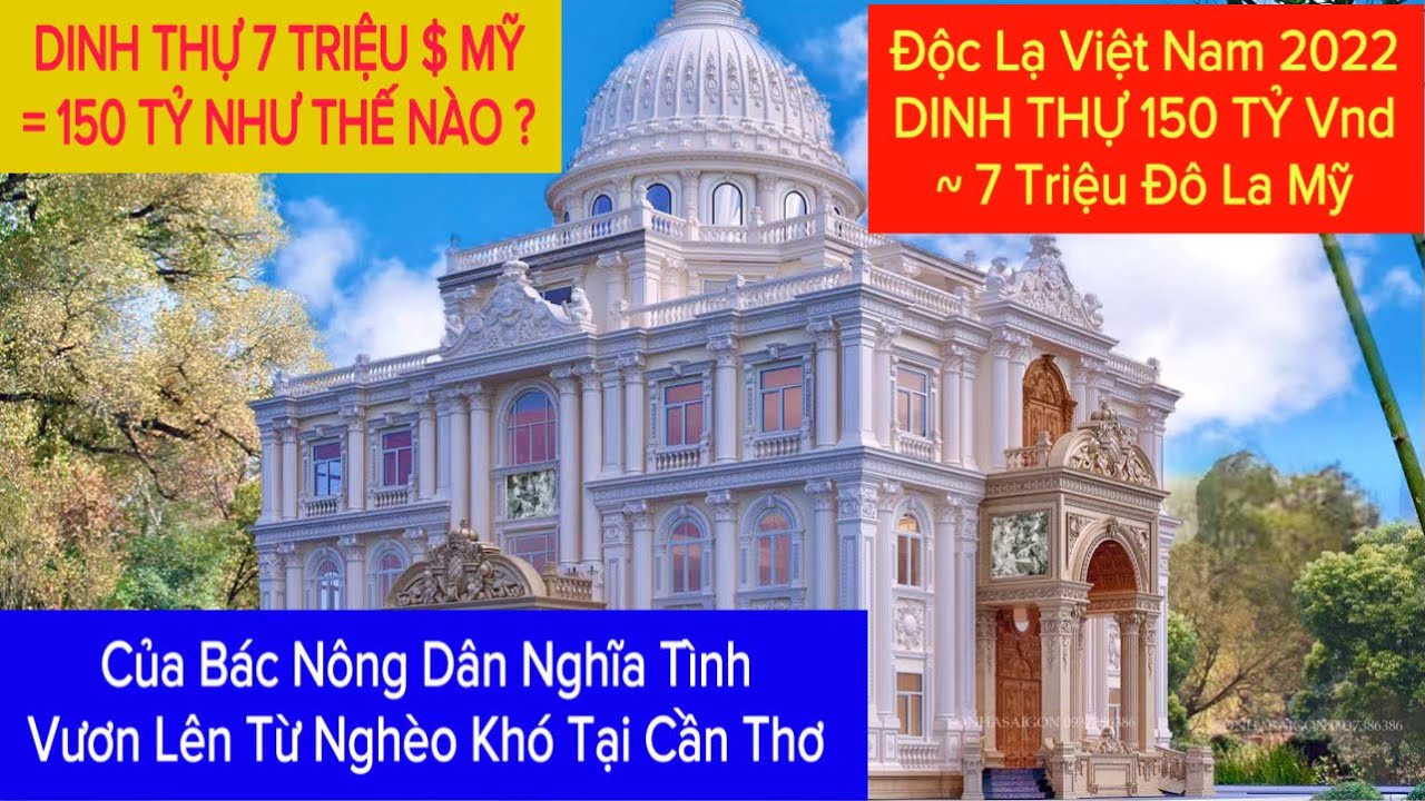 Độc Lạ Dinh Thự 150 Tỷ Gần 7 Triệu Đô La Mỹ Của Bác Nông Dân Nghĩa Tình Cần Thơ | Khương Nhựt Minh