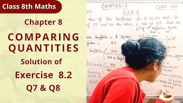 Exercise 8.2 Q7 & Q8: Solution | Class 8 Maths | Chapter 8 Comparing Quantities | NCERT