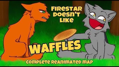 Firestar Doesn’t Like Waffles REANIMATED MAP