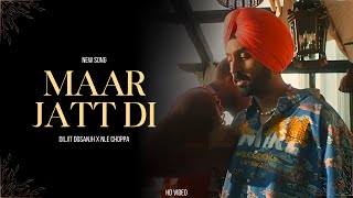 Diljit Dosanjh - Maar Jatt Di (Official Song) Nle Choppa | Diljit Dosanjh New Song | Muhammad Ali