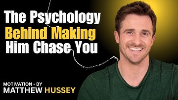 The Psychology Behind Making Him Chase You |MATTHEW HUSSEY | POWERFUL MOTIVATIONAL SPEECH|