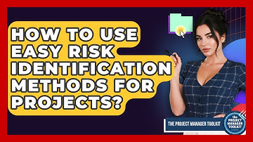 How To Use Easy Risk Identification Methods For Projects? - The Project Manager Toolkit