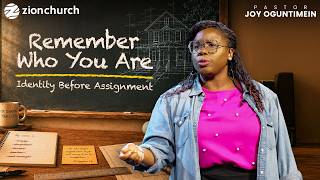 Zion Church | Remember Who You Are | Pastor Joy Oguntimein
