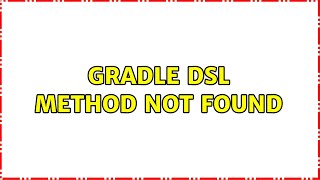 Gradle DSL Method not found
